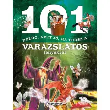  101 dolog amit jó ha tudsz a varázslatos lényekről egyéb könyv