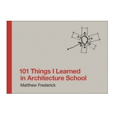  101 Things I Learned in Architecture School – Matthew Frederick idegen nyelvű könyv