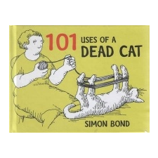  101 Uses of a Dead Cat – Simon Bond idegen nyelvű könyv