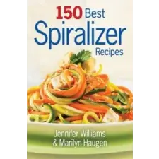  150 Best Spiralizer Recipes – Jennifer Williams idegen nyelvű könyv