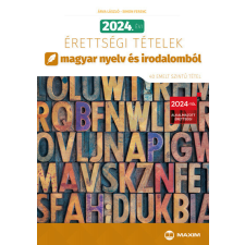  2024. évi érettségi tételek magyar nyelv és irodalomból (40 emelt szintű tétel) tankönyv