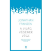 21. század Jonathan Franzen - A világ végének vége (új példány)