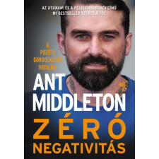 21. Század Kiadó Ant Middleton - Zéró negativitás életmód, egészség