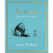 21. Század Kiadó Az utazás - Nagy Panda és Kicsi Sárkány gyermek- és ifjúsági könyv