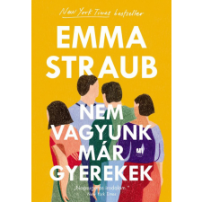 21. Század Kiadó Emma Straub - Nem vagyunk már gyerekek regény