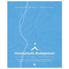 21. Század Kiadó Hosszúlépés Budapesten - Séták, titkok, történetek utazás