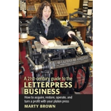  21st-Century Guide to the Letterpress Business – Marty Brown idegen nyelvű könyv