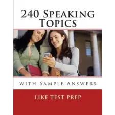  240 Speaking Topics: with Sample Answers (Volume 2) – Like Test Prep idegen nyelvű könyv