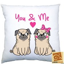 2. You and Me Mopszos egyedi párna ajándéktárgy