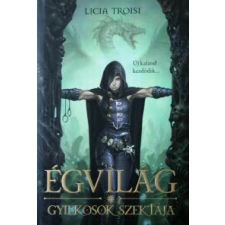 Licia Troisi ÉGVILÁG - GYILKOSOK SZEKTÁJA regény