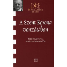 Molnár Pál A SZENT KORONA VONZÁSÁBAN - ZÉTÉNYI ZSOLTTAL BESZÉLGET MOLNÁR PÁL publicisztika