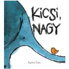 Agócs Írisz KICSI, NAGY gyermek- és ifjúsági könyv