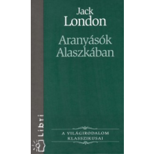 Jack London Aranyásók Alaszkában irodalom