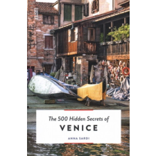 500 Hidden Secrets of Venice – Anna Sardi idegen nyelvű könyv