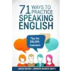  71 Ways to Practice Speaking English: Tips for Esl/Efl Learners – Jackie Bolen,Jennifer Booker Smith,Victoria Florimont