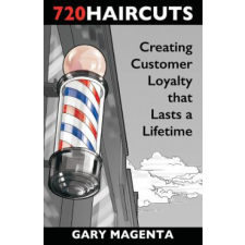  720 Haircuts: Creating Customer Loyalty that Lasts a Lifetime – Gary Magenta idegen nyelvű könyv