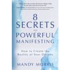  8 Secrets to Powerful Manifesting – Mandy Morris idegen nyelvű könyv