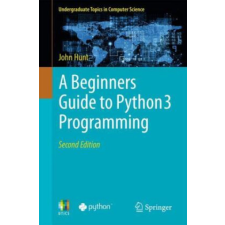  A Beginners Guide to Python 3 Programming – John Hunt idegen nyelvű könyv