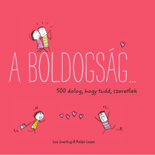  A boldogság… - 500 dolog, hogy tudd, szeretlek pszichológia