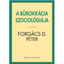  A bürokrácia szociológiája társadalom- és humántudomány