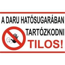  A daru hatósugarában tartózkodni tilos! - műanyag, 600*400 információs tábla, állvány
