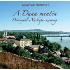  A Duna mentén - Dévénytől a Vaskapu-szorosig történelem