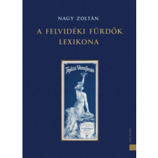 A felvidéki fürdők lexikona történelem