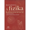  A fizika kultúrtörténete /A kezdetektől a huszadik század végéig