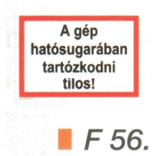 A gép hatósugarában tartózkodni tilos! F56 információs címke