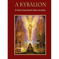 A Három Beavatott A Kybalion - A három beavatott titkos tanítása (BK24-158464) ezoterika