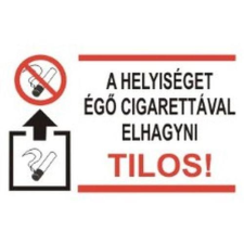  A helyiséget égő cigarettával elhagyni tilos! információs tábla, állvány