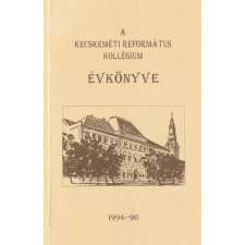  A Kecskeméti Református Kollégium évkönyve 1994-96 antikvárium - használt könyv