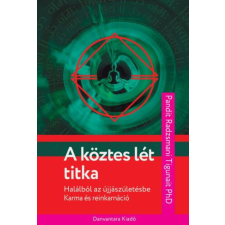  A köztes lét titka - Halálból az újjászületésbe - karma és reinkarnáció ezoterika