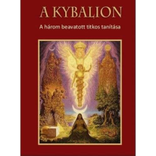  A Kybalion - A három beavatott titkos tanítása ezoterika