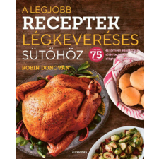  A legjobb receptek légkeveréses sütőhöz gasztronómia
