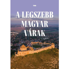 A legszebb magyar várak történelem