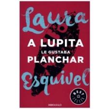 A Lupita Le Gustaba Planchar – Laura Esquivel idegen nyelvű könyv