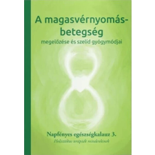  A magasvérnyomás betegség megelőzése és szelíd gyógymódjai életmód, egészség