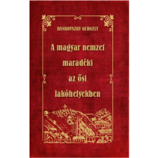  A magyar nemzet maradéki az ősi lakóhelyekben történelem