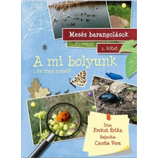 A MI BOLYUNK... ÉS MÁS MESÉK - MESÉS BARANGOLÁSOK 1. ajándékkönyv