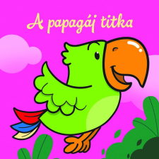  A papagáj titka – Állati kalandok gyermek- és ifjúsági könyv