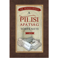  A PILISI APÁTSÁG TÖRTÉNETE 1184-1541 - I. kötet történelem