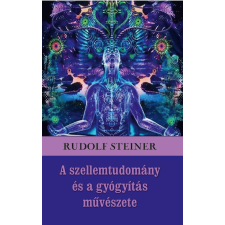 A szellemtudomány és a gyógyítás művészete életmód, egészség