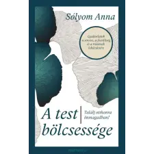  A test bölcsessége - Találj otthonra önmagadban! egyéb könyv