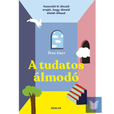 A tudatos álmodó - Használd ki álmaid erejét, hogy álmaid életét élhesd életmód, egészség