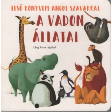 A vadon állatai - Első könyvem angol szavakkal gyermek- és ifjúsági könyv