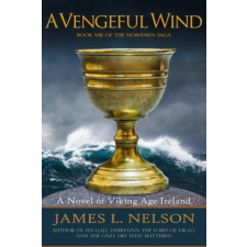  A Vengeful Wind: A Novel of Viking Age Ireland – James L Nelson idegen nyelvű könyv
