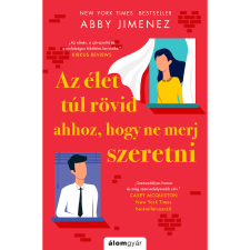 Abby Jimenez Az élet túl rövid ahhoz, hogy ne merj szeretni (BK24-199445) irodalom