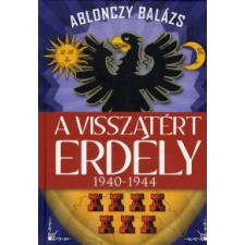 Ablonczy Balázs A VISSZATÉRT ERDÉLY történelem