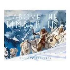  Above the Timberline – Gregory Manchess idegen nyelvű könyv
